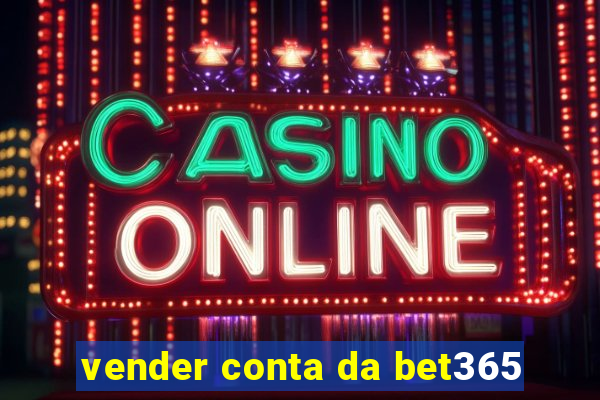 vender conta da bet365